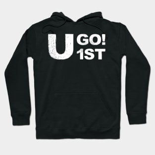 You go first "u go 1st" grungy white Hoodie